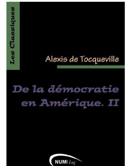 De la démocratie en Amérique. II